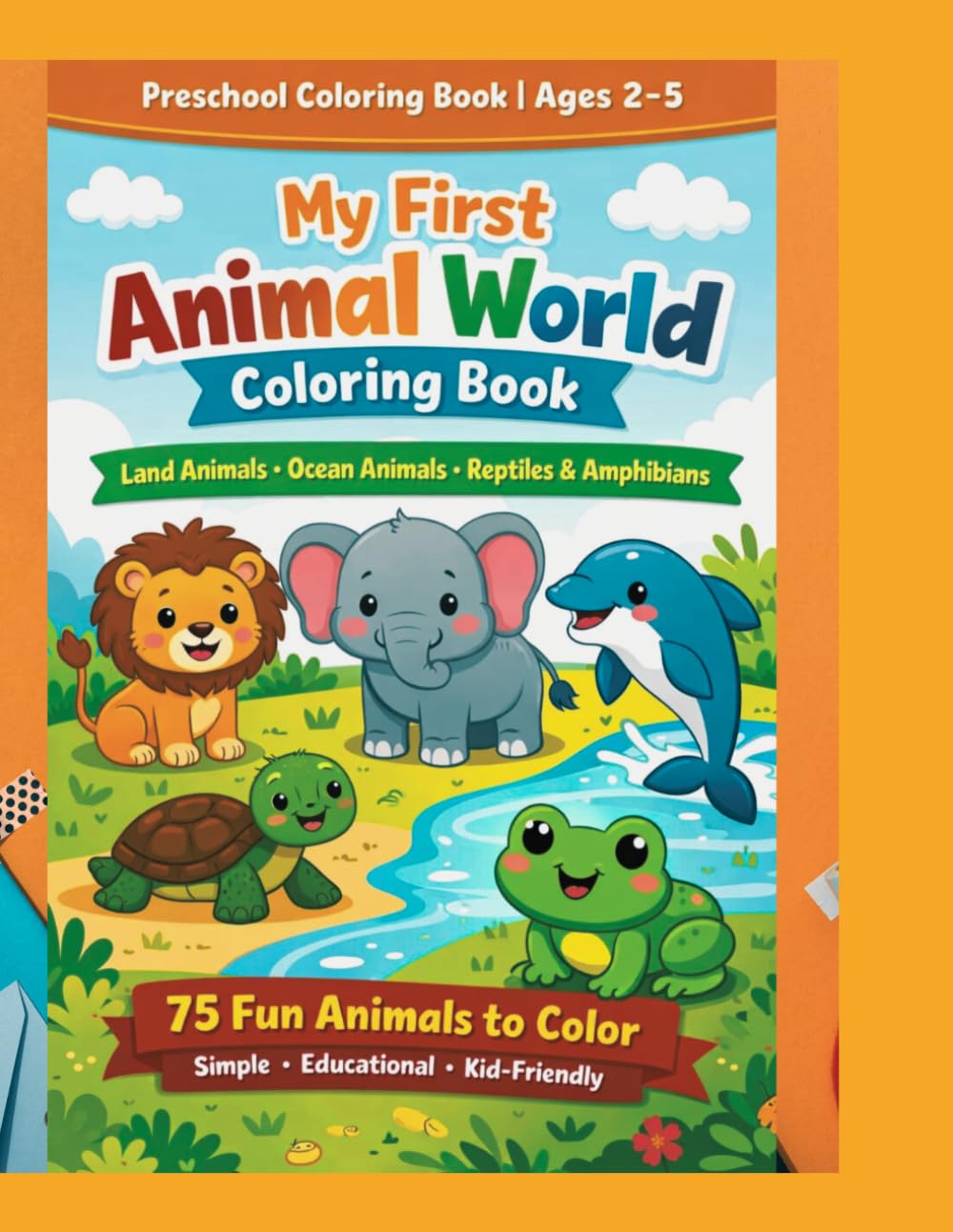 My First Animal World Coloring Book: Land Animals. Ocean Animals. Reptiles & Amphibians | Ages 2-5