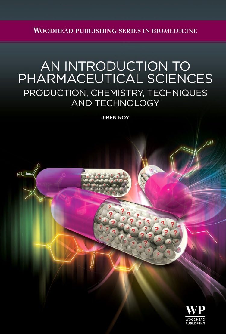 An Introduction to Pharmaceutical Sciences: Production, Chemistry, Techniques and Technology (Woodhead Publishing Series in Biomedicine)