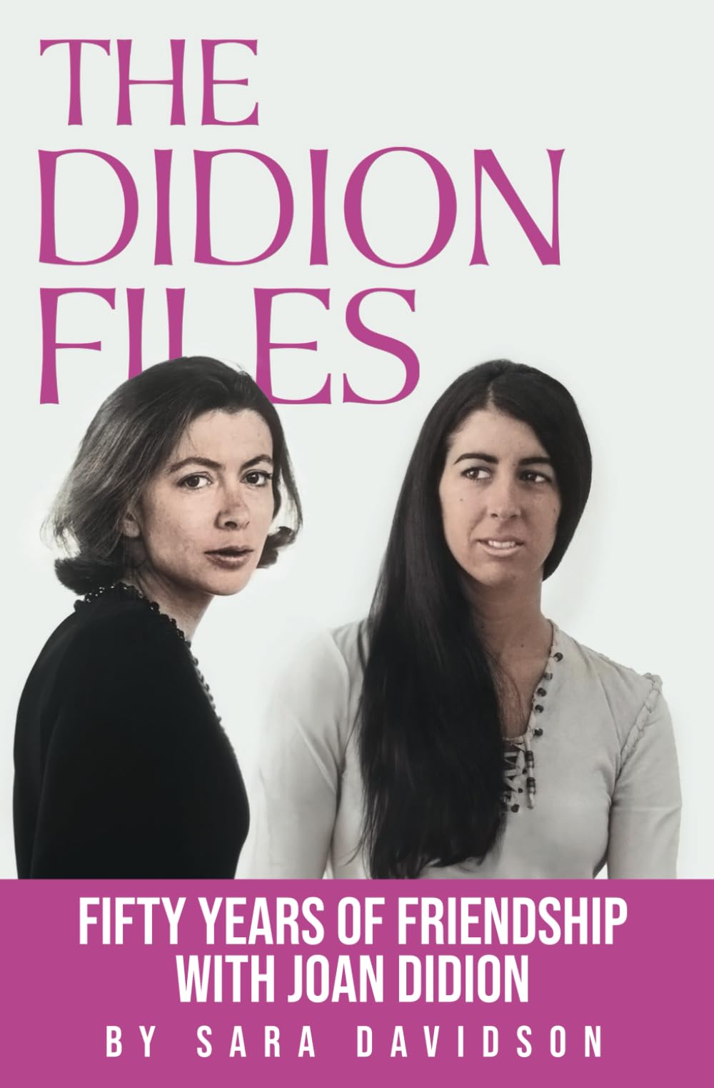 The Didion Files: Fifty Years of Friendship with Joan Didion