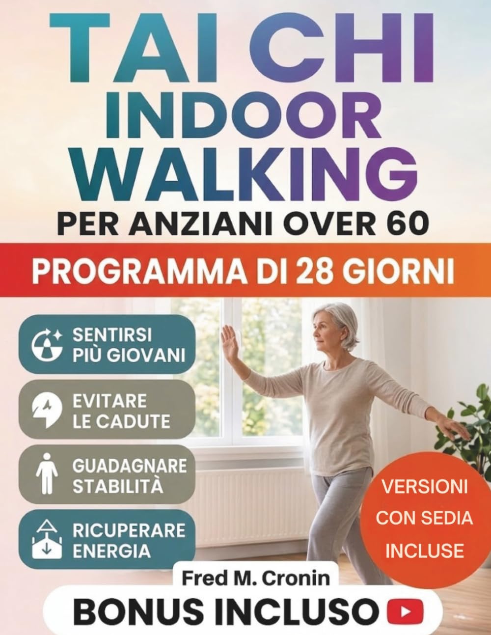 TAI CHI INDOOR WALKING PER ANZIANI OVER 60: Un semplice programma di 28 giorni per rafforzare i muscoli, prevenire le cadute e migliorare l'equilibrio in tutta sicurezza a casa