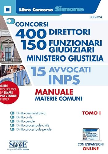 Concorsi 400 direttori - 150 Funzionari Giudiziari Ministero Giustizia - 15 Avvocati INPS - Manuale MATERIE COMUNI - Tomo I - Con Espansioni Online: Vol. 1