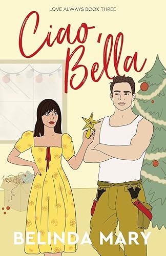 Ciao, Bella: A Sweet &amp; Closed Door Grumpy / Sunshine Romantic Comedy