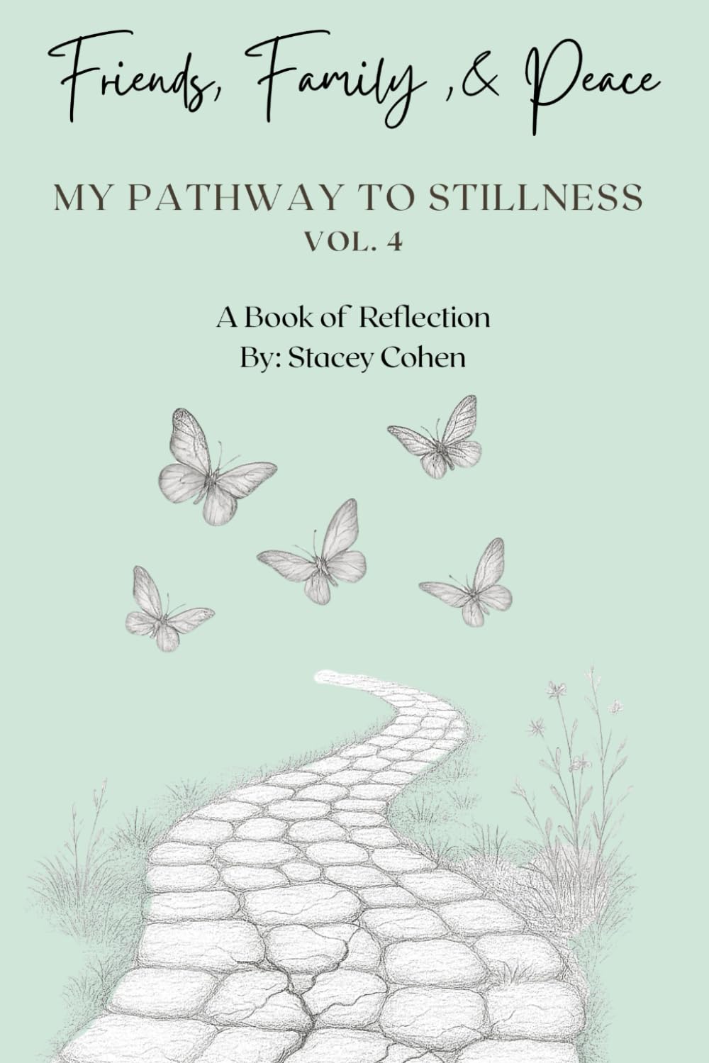 Friends, Family, & Peace: My Pathway to Stillness (The Foundation Series: Reflections by Stacey)