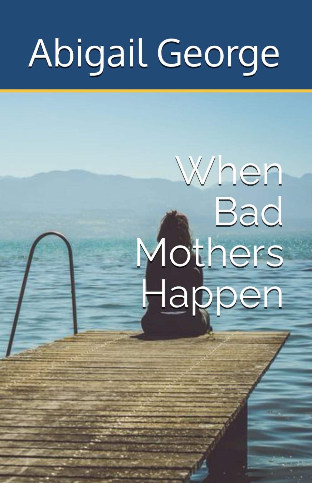 When Bad Mothers Happen