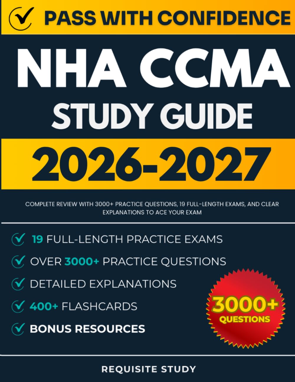 NHA CCMA Study Guide 2026-2027: Complete Review with 3000+ Practice Questions, 19 Full-Length Exams, and Clear Explanations to ACE Your Exam