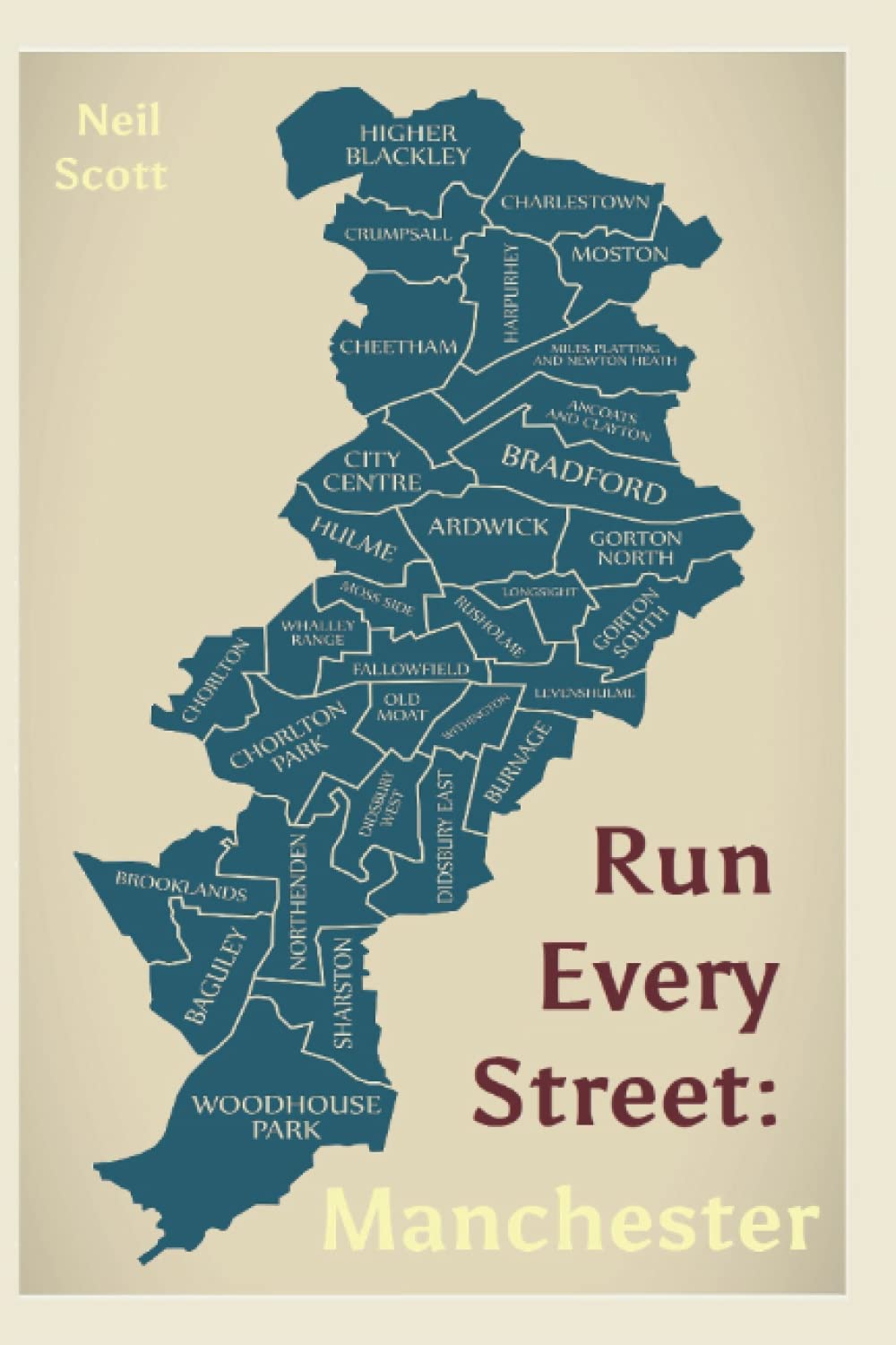Neil ScottRun Every Street: Manchester: Exploring a City's History in the Least Efficient Way