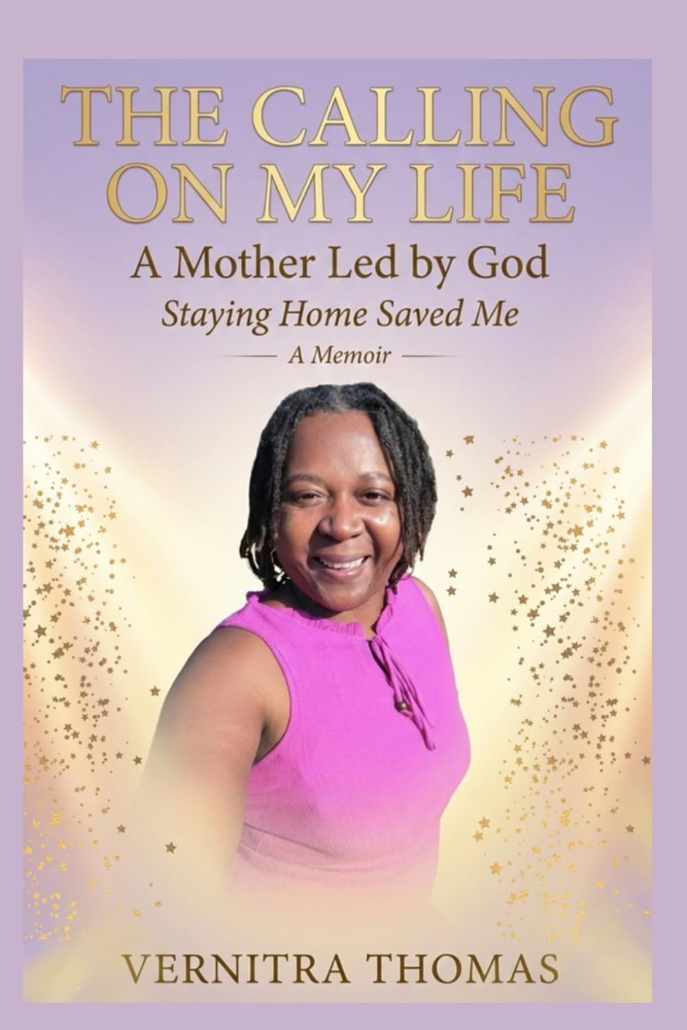 The Calling On My Life: A Mother Led by God: Staying Home Saved My Life