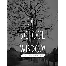 OLE SCHOOL WISDOM FOR A NEW GENERATION