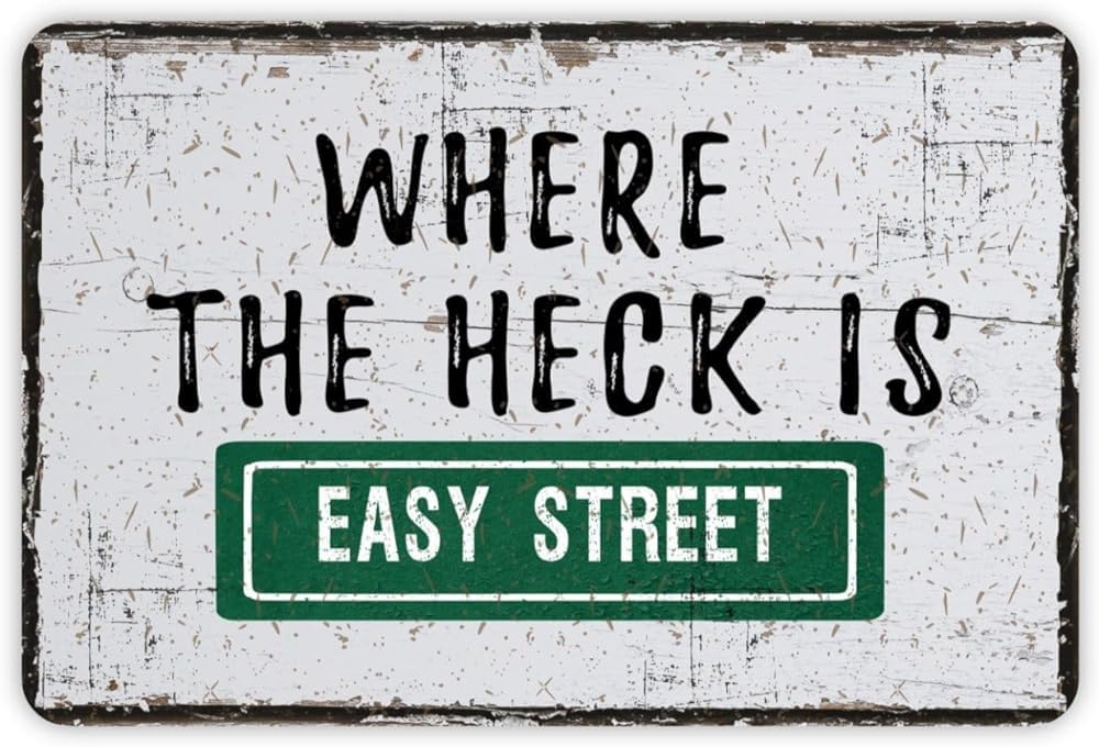 Yepyayqvk Tin Sign 316 Where The Heck Is Easy Street Tin Sign Wall Poster Funny Retro Bar Coffee Club Pub Gift Wall Decor Sign 6X8 Inches