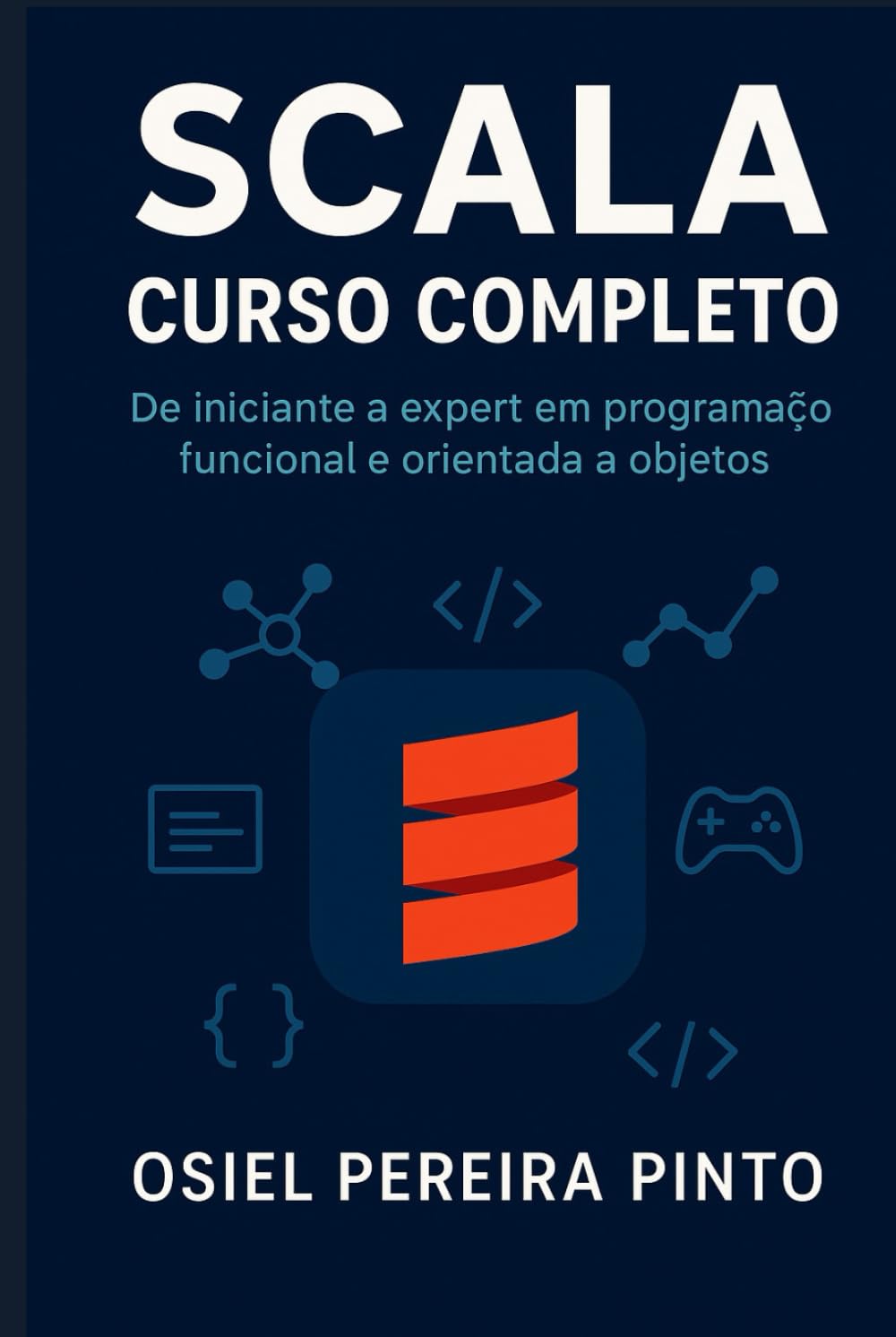 Scala: Curso Completo: De iniciante a expert em programação funcional e orientada a objetos