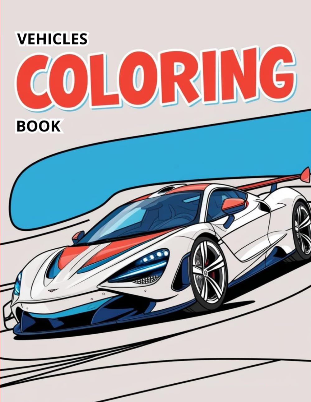 Vehicles Coloring Book For Kids: Preschool Children Coloring Book with Cars, Trucks, Tractors, Trains, Planes & More Things That Go To Color For Boys, Girls And Toddler