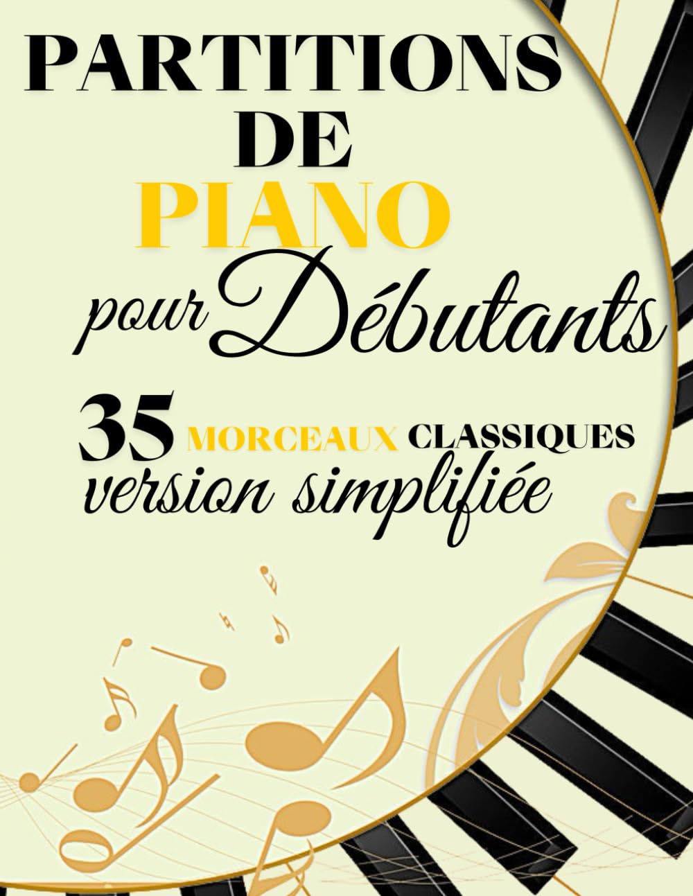 35 Partitions de piano pour débutants: collection de grands classiques adaptés en version simplifiés / idéal pour débutants /Apprentissage progressif