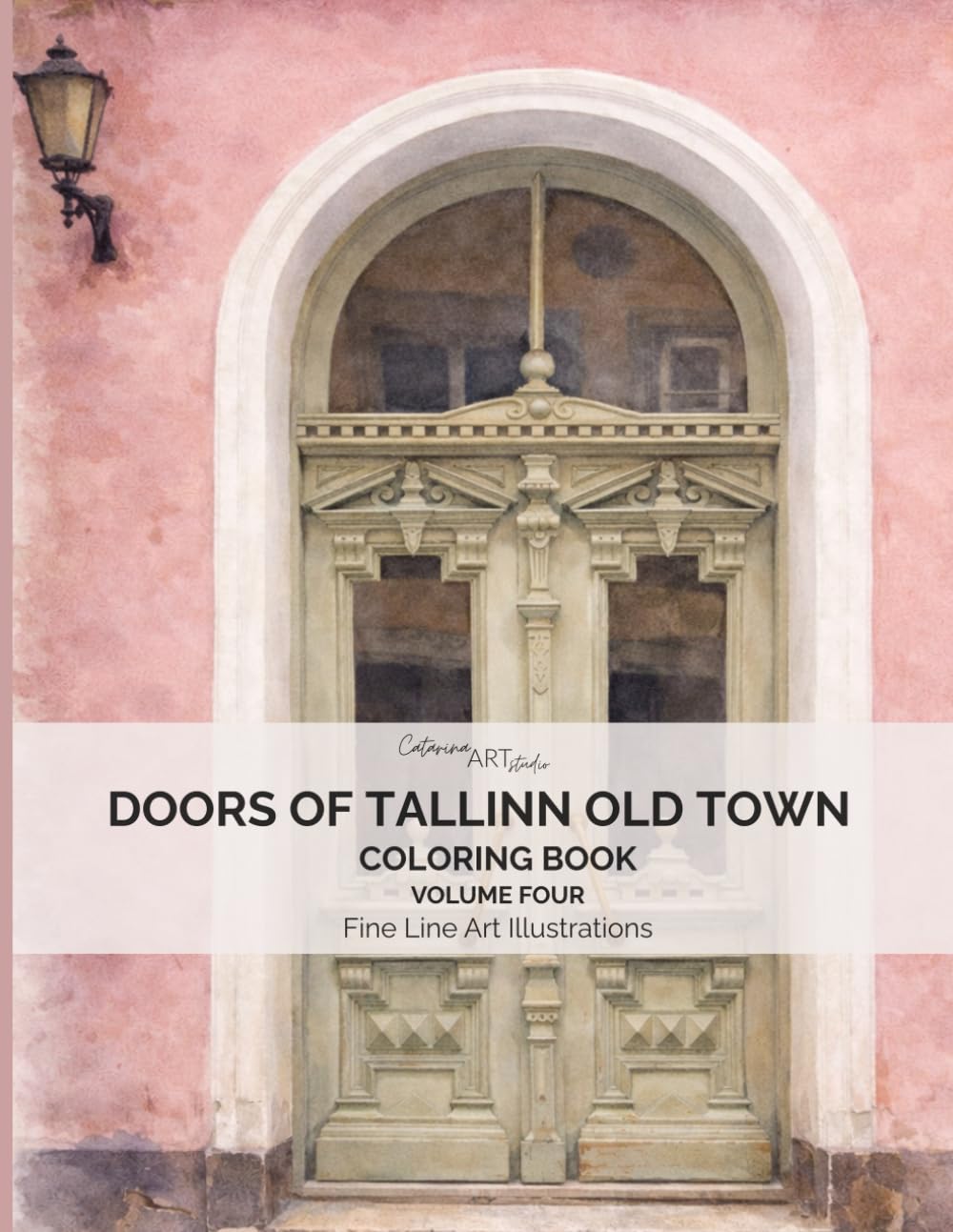 20 Doors of Tallinn Old Town Volume 4:: Real Doors from Tallinn, Estonia • Elegant Fine Line Art for Relaxation and Mindful Coloring (Tallinn Old Town Doors Coloring Book Series – Estonia)