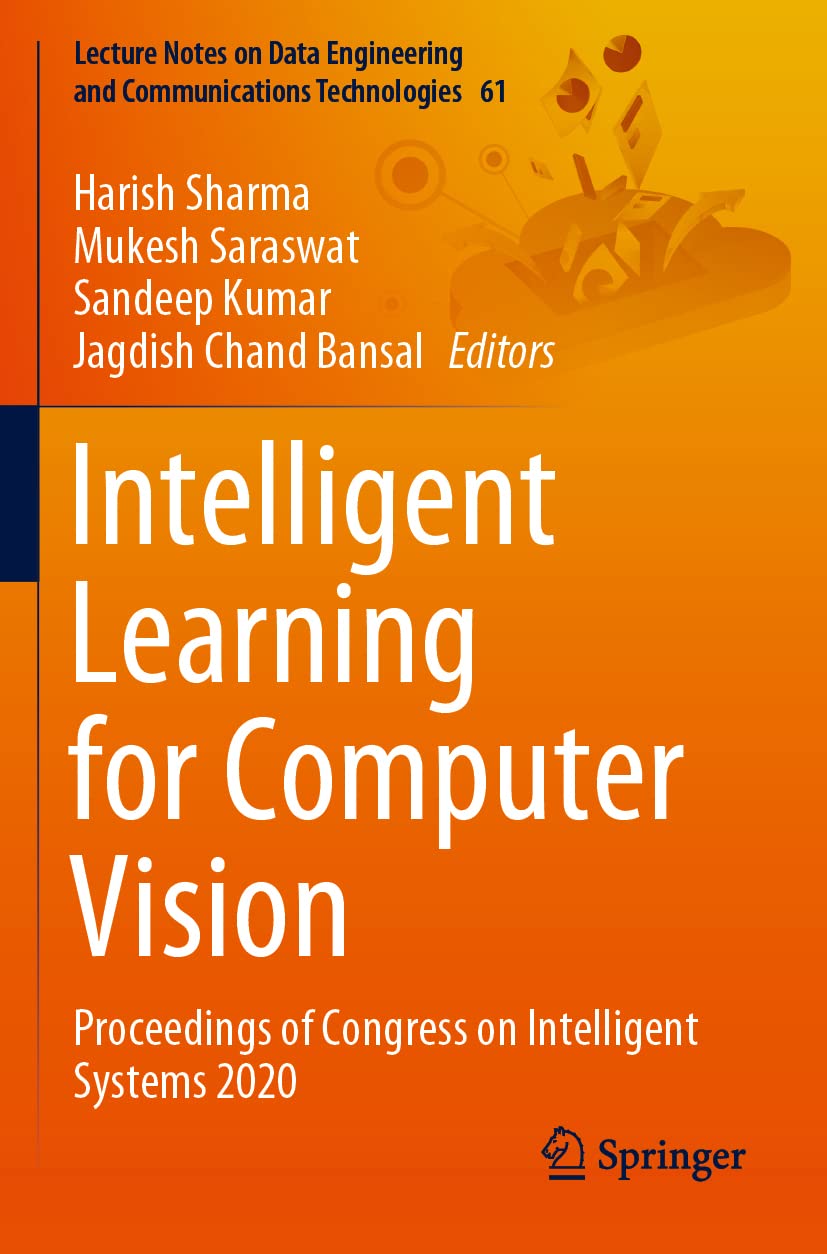 Intelligent Learning for Computer Vision: Proceedings of Congress on Intelligent Systems 2020: 61 (Lecture Notes on Data Engineering and Communications Technologies, 61)