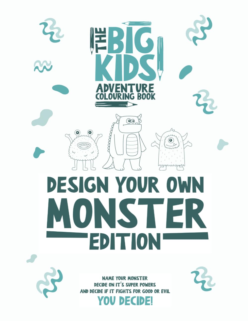 The Big Kids Adventure Colouring Book, Design Your Own Monster Edition: Design, name and create your own monster!