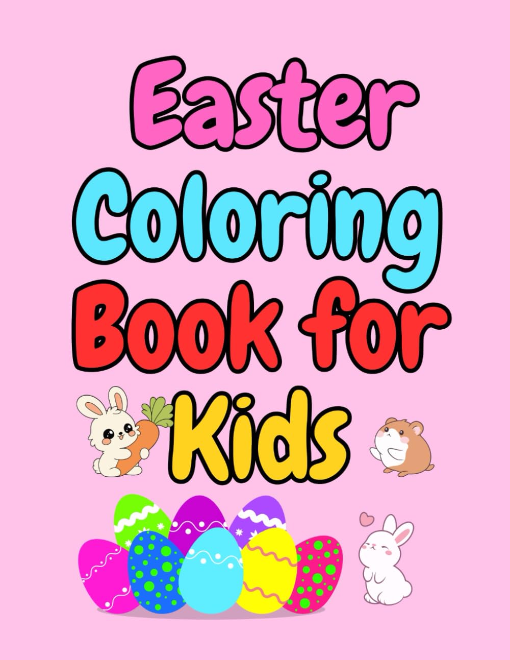 Easter Coloring Book for Kids: Fun and Easy Coloring Pages with Bunnies, Eggs, Chicks, and Spring Joy