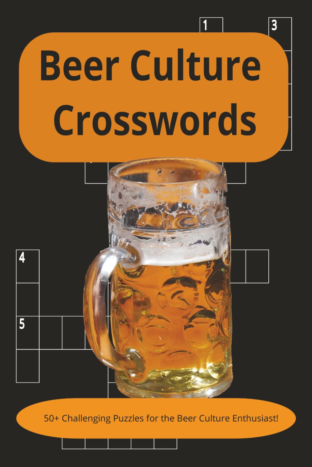 Beer Culture Crosswords: 50+ Challenging Crosswords about Beer Culture