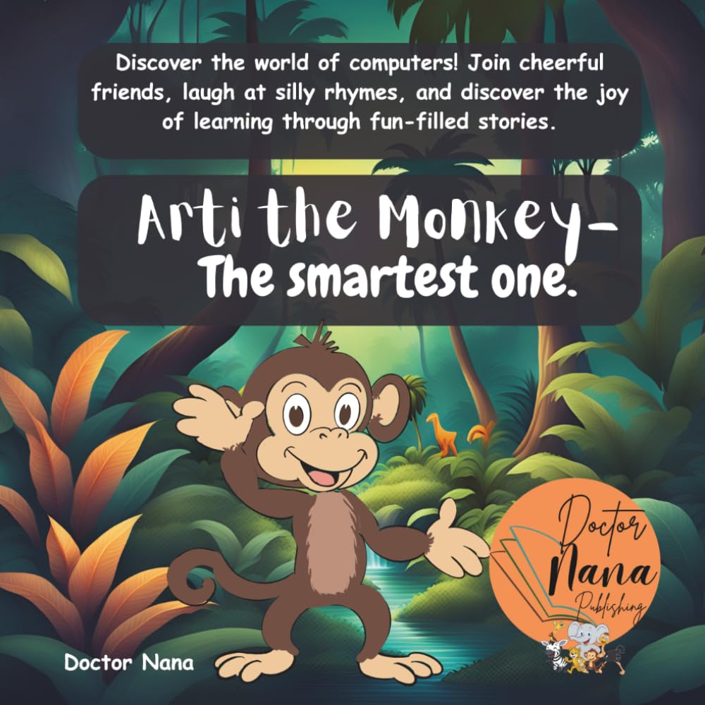 Arti the Monkey- The smartest one: A fun jungle story about building, helping, and working together. Introduces children to the concept of AI (Ages 4-7). (Meet the Tech Tales Advanture Series)