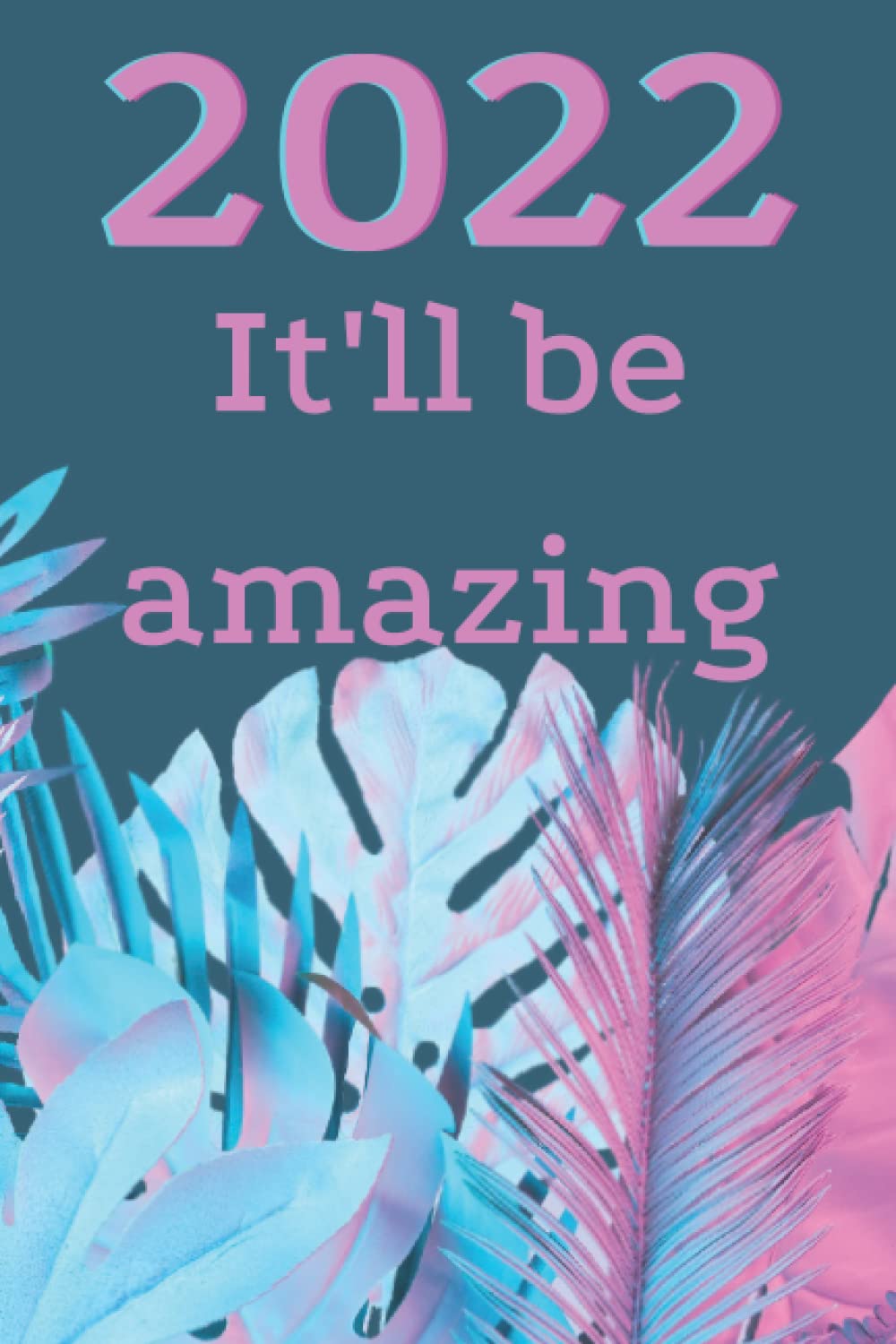 Buy 2022 It'll be amazing 2022 journal 2022 affirmation diary