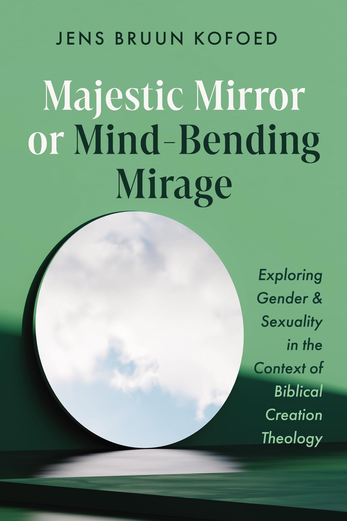 Majestic Mirror or Mind-Bending Mirage: Exploring Gender and Sexuality in the Context of Biblical Creation Theology