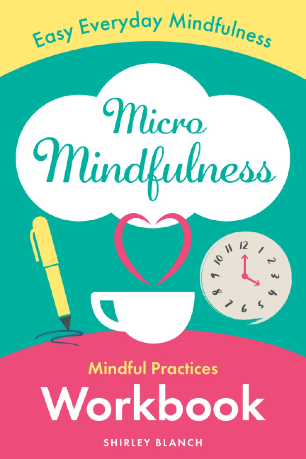Micro Mindfulness: Mindful Practices Workbook