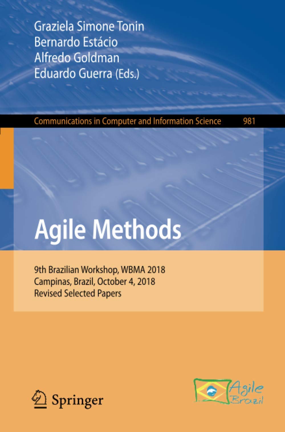 Agile Methods: 9th Brazilian Workshop, WBMA 2018, Campinas, Brazil, October 4, 2018, Revised Selected Papers
