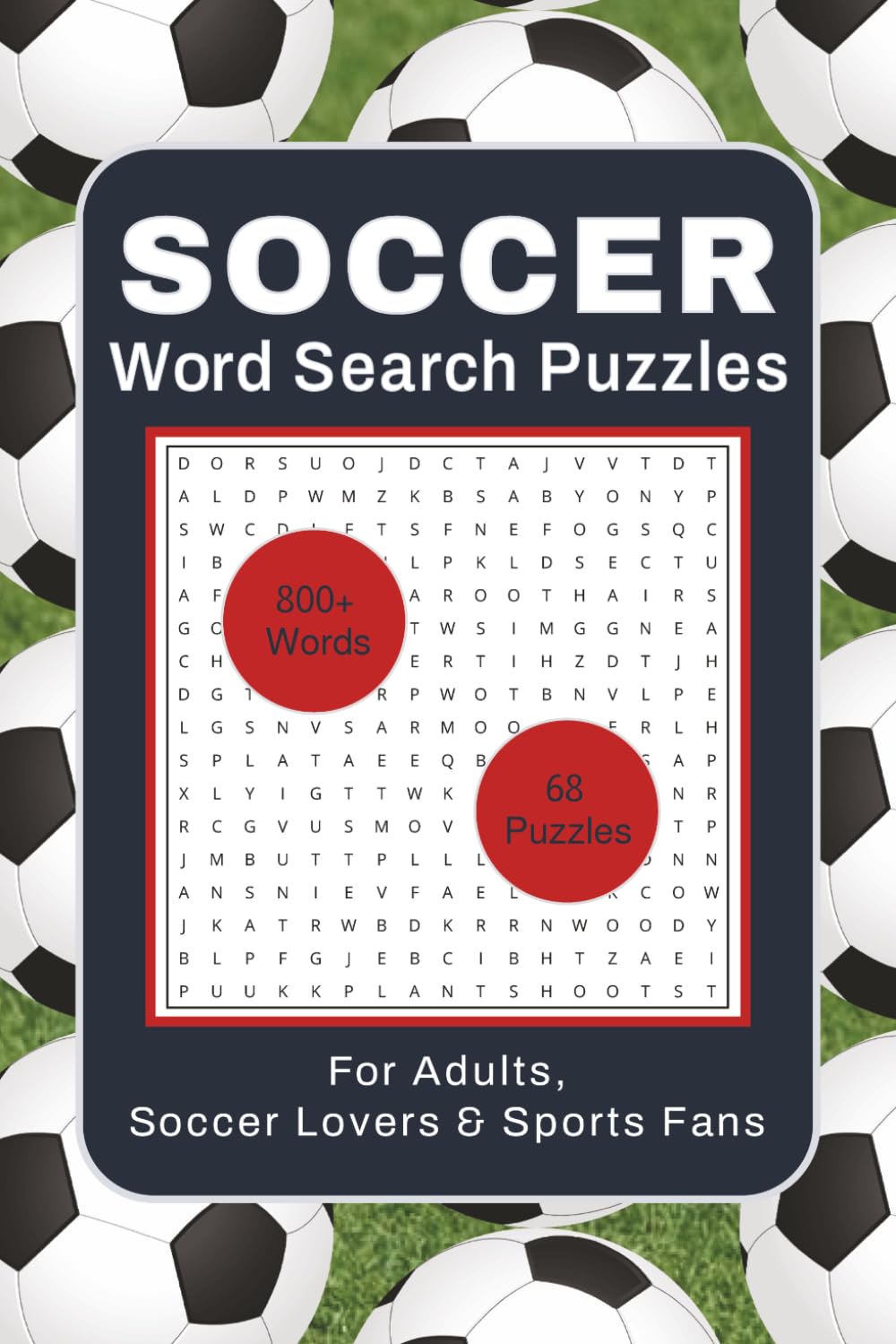 Soccer Word Search Puzzles for Adults, Soccer Lovers & Sports Fans: Themed Puzzle Book with 800+ Soccer Terms, Skills & Strategy - 6x9 in.