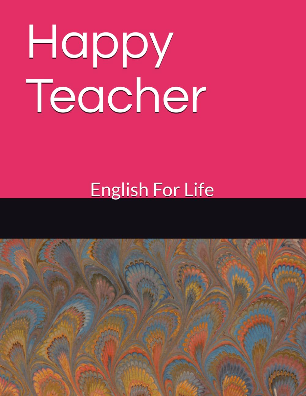 Happy Teacher: English For Life