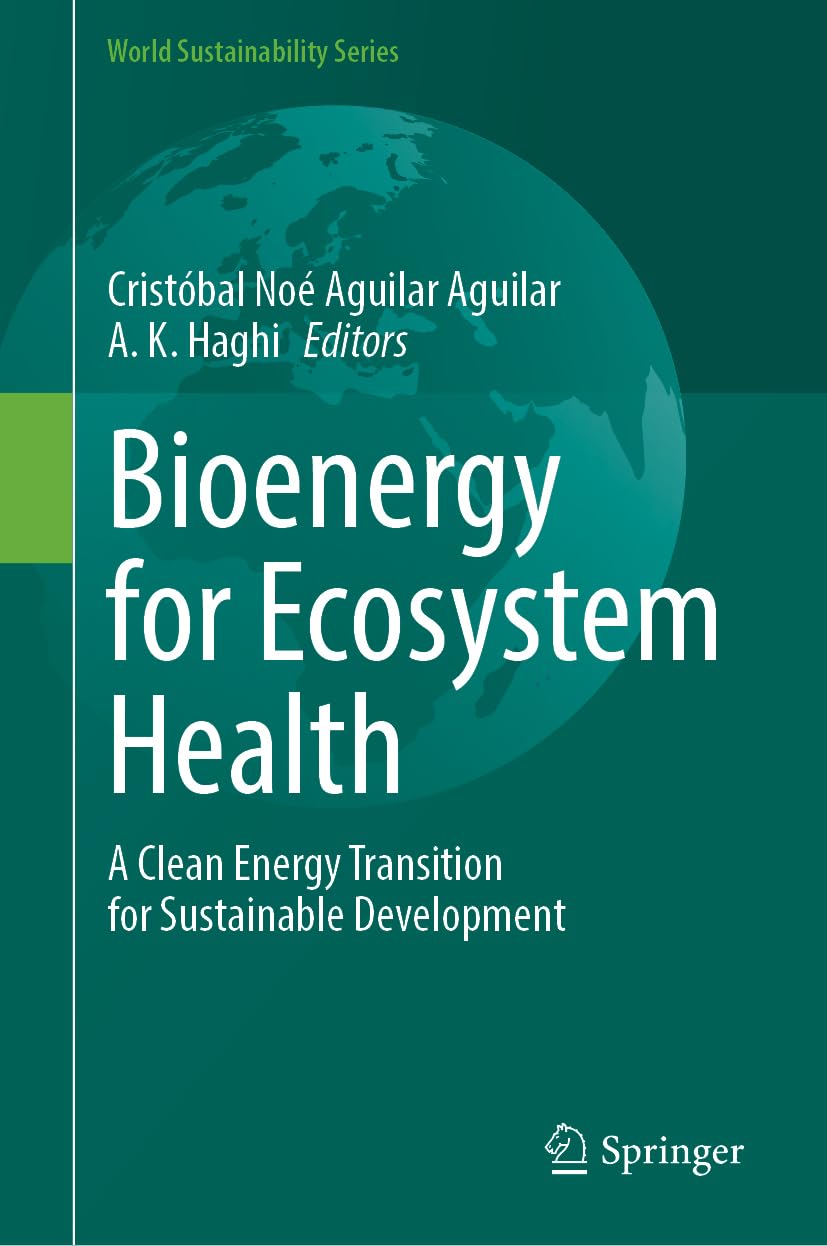 Bioenergy for Ecosystem Health: A Clean Energy Transition for Sustainable Development (World Sustainability Series)