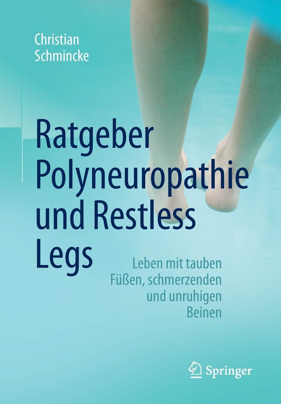 Ratgeber Polyneuropathie Und Restless Legs: Leben Mit Tauben Füßen, Schmerzenden Und Unruhigen Beinen 
