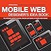 Mobile Web Designer's Idea Book: The Ultimate Guide to Trends, Themes and Styles in Mobile Web Design