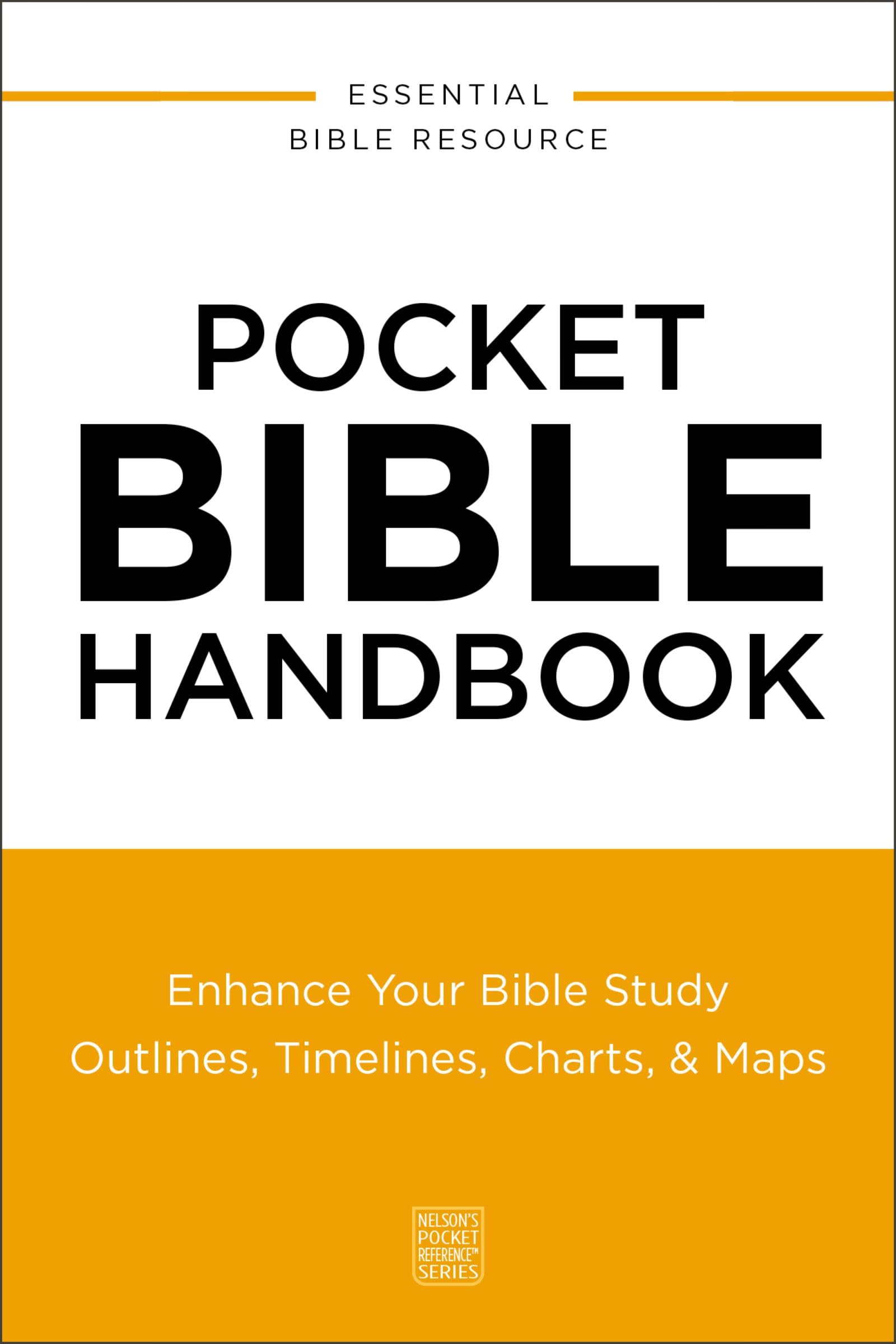 Pocket Bible Handbook : Enhance Your Bible Study---Outlines, Timelines, Charts, and   Maps