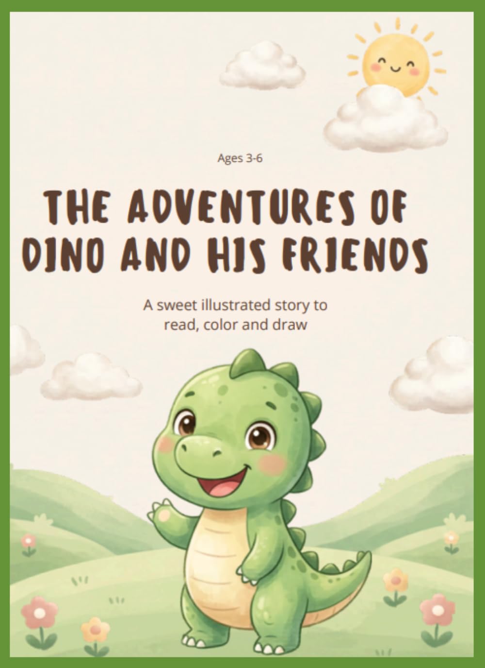 The Adventures of Dino and His Friends: A Sweet Illustrated Story to Read, Color and Draw