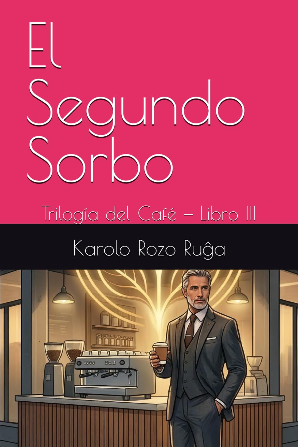 El Segundo Sorbo: Trilogía del Café — Libro III