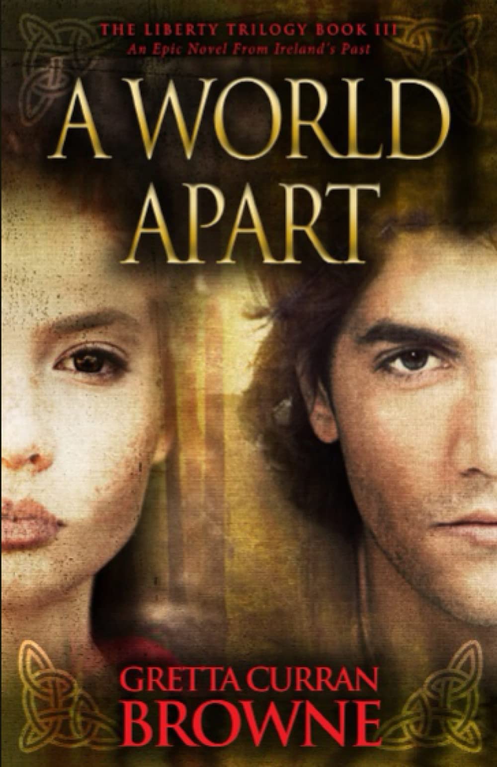 A WORLD APART: Book 3 of The Liberty Trilogy - An Epic Novel From Ireland's Past