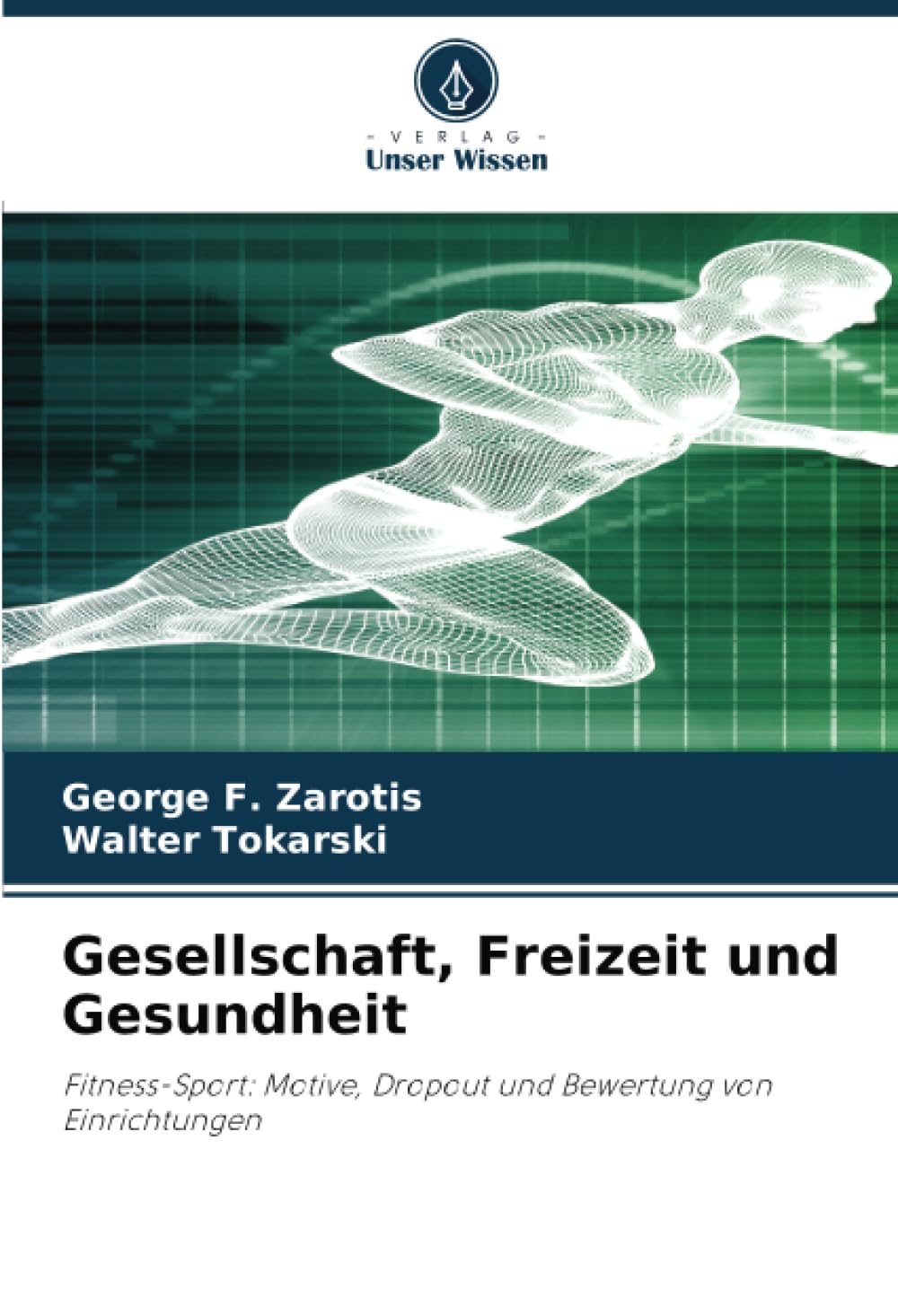 Gesellschaft, Freizeit und Gesundheit: Fitness-Sport: Motive, Dropout und Bewertung von Einrichtungen