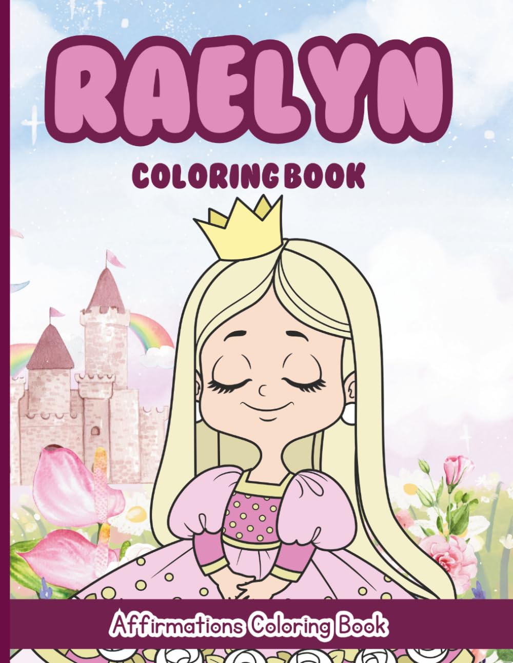 Raelyn Coloring Book: Affirmations Coloring Book, A Creative Journey of Positive Empowerments