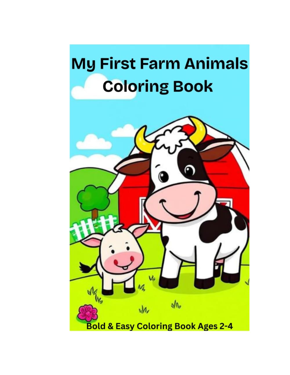 My First Farm Animals Coloring Book: Cute & Easy Bold Designs For Toddlers Age 2-4