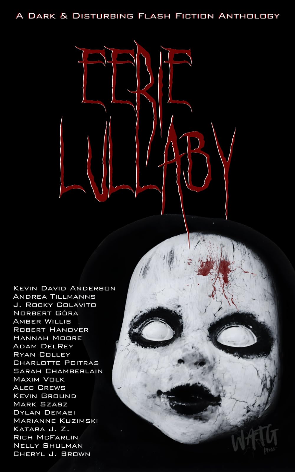 Eerie Lullaby: A Dark & Disturbing Flash Fiction Anthology: 4 (WATG Press Collection)