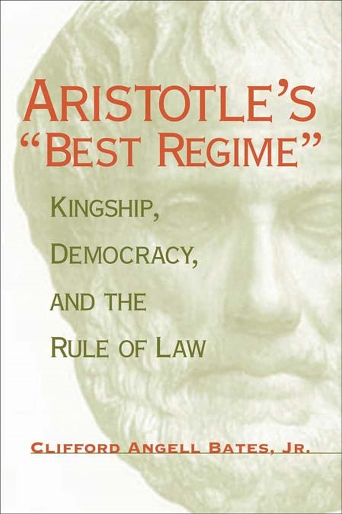 Aristotle's """"Best Regime: Kingship, Democracy, and the Rule of Law (Political Traditions in Foreign Policy Series)