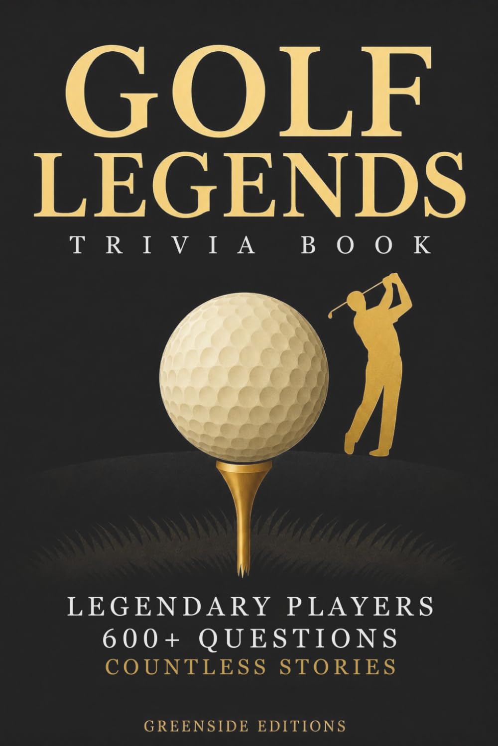 Golf Legends Trivia Book: 600+ Golf Trivia Questions on Legendary Players, Historic Moments, Major Championships & Iconic Records. A Smart and ... & Trivia Lovers. (The Clubhouse Collection)