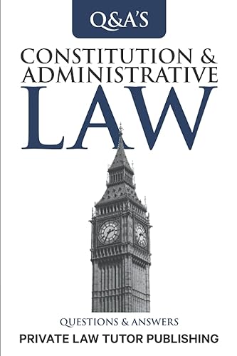 Constitutional &amp; Administrative Law: Questions and Answers (Q &amp; A Series)