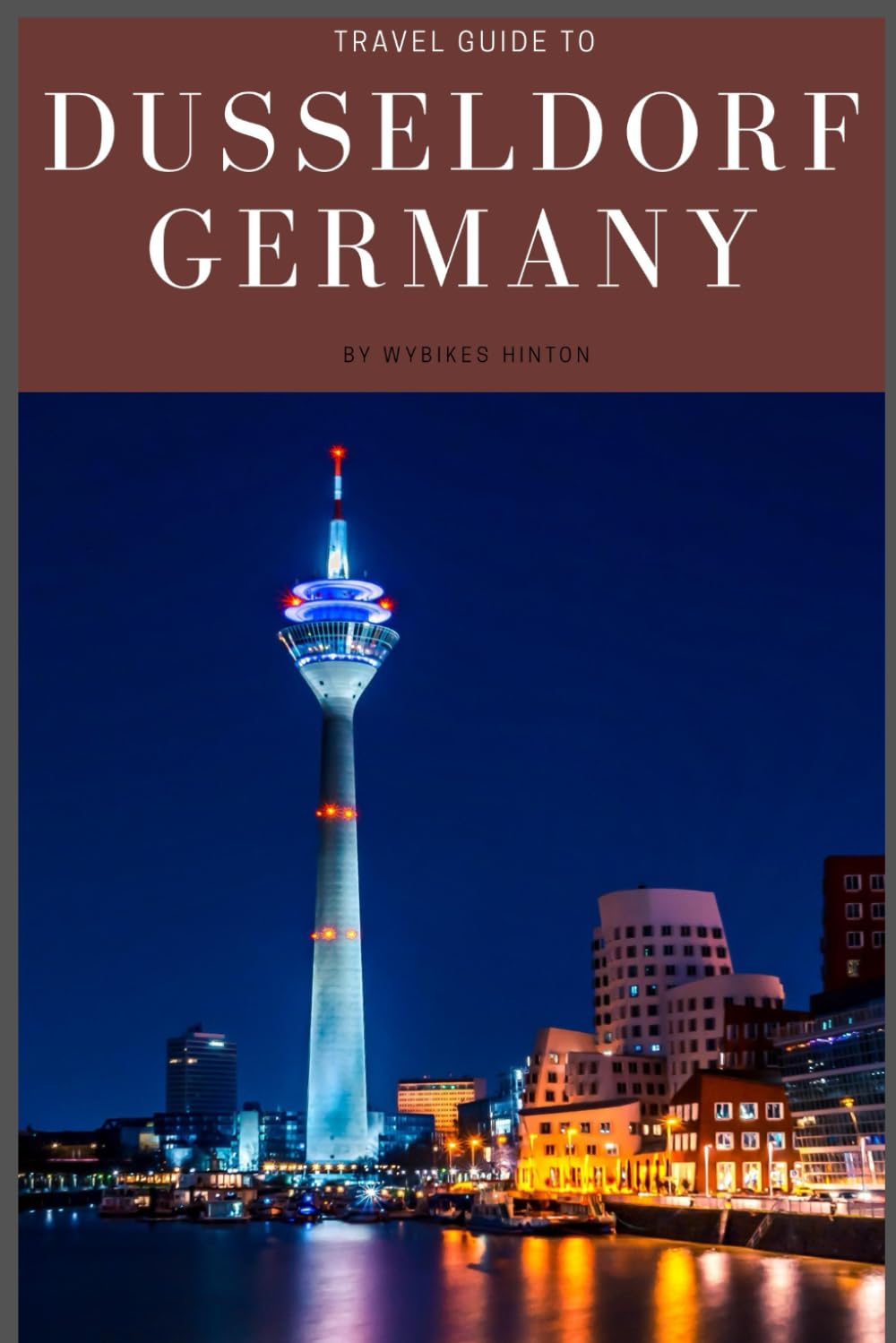 Travel Guide To Dusseldorf, Germany: Unleash Your Wanderlust: Insider Secrets Await! (Europe Travel Guides)