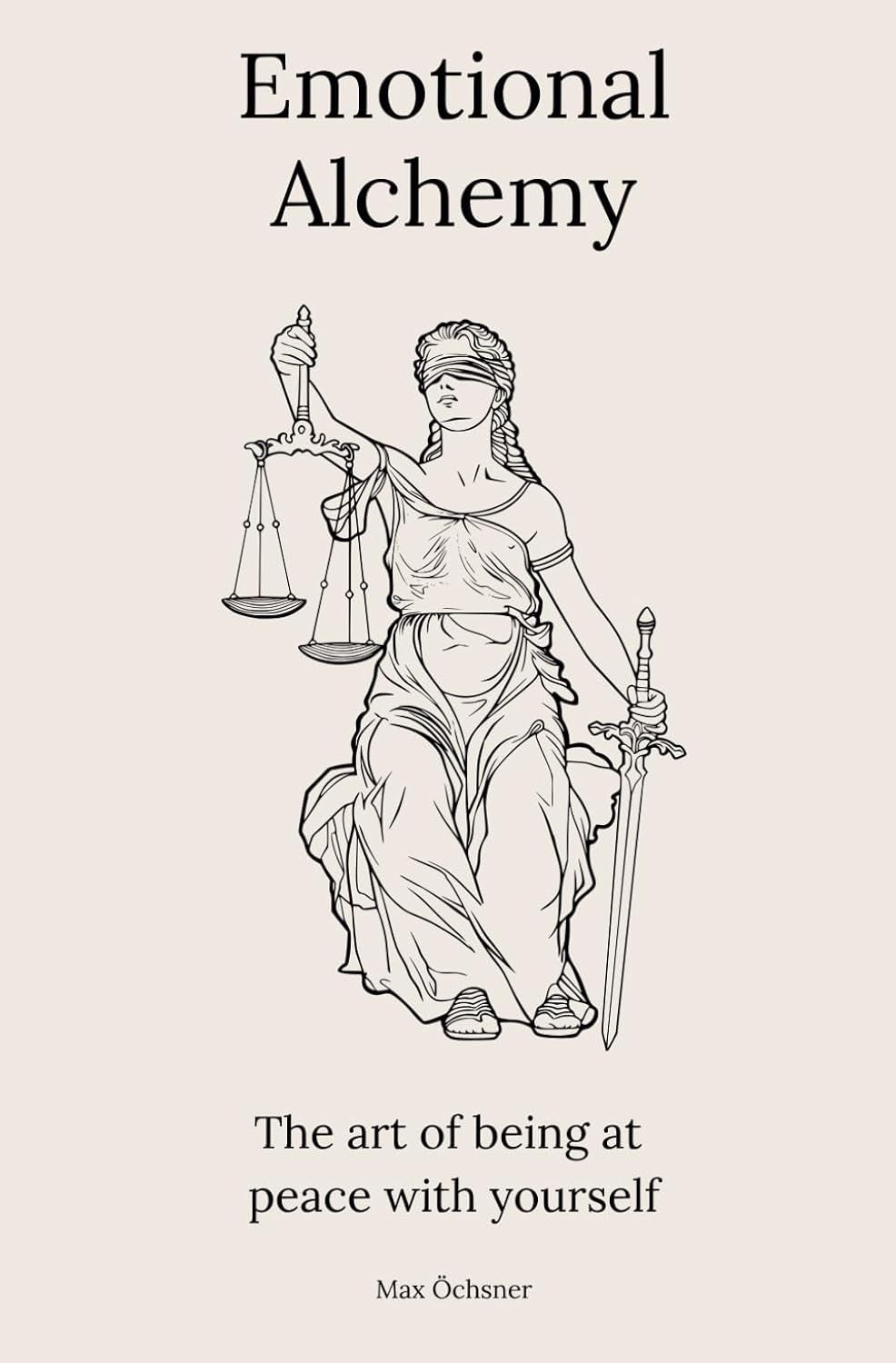 Emotional Alchemy The art of being at peace with yourself Öchsner