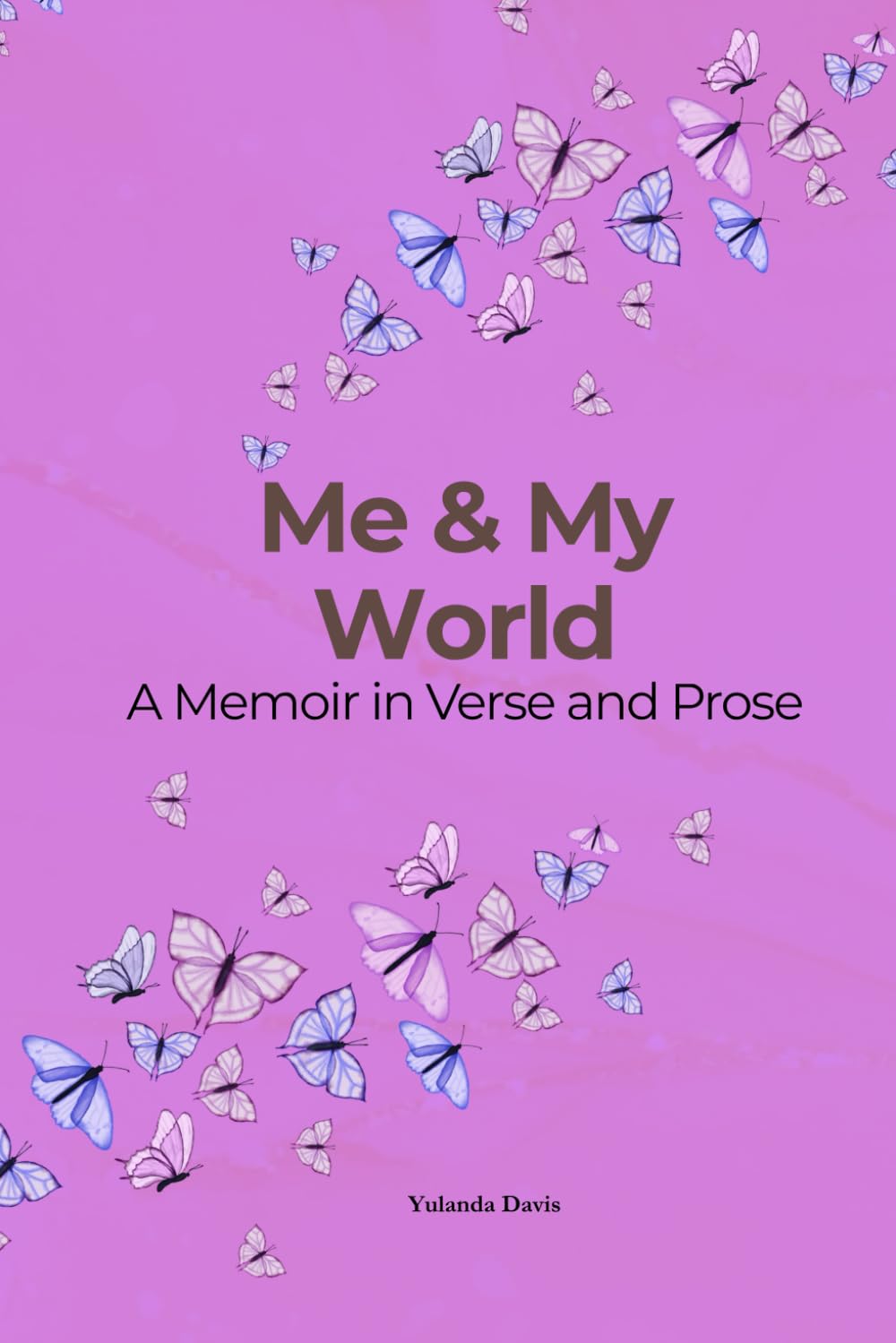 Me & My World: A Memoir in Verse and Prose