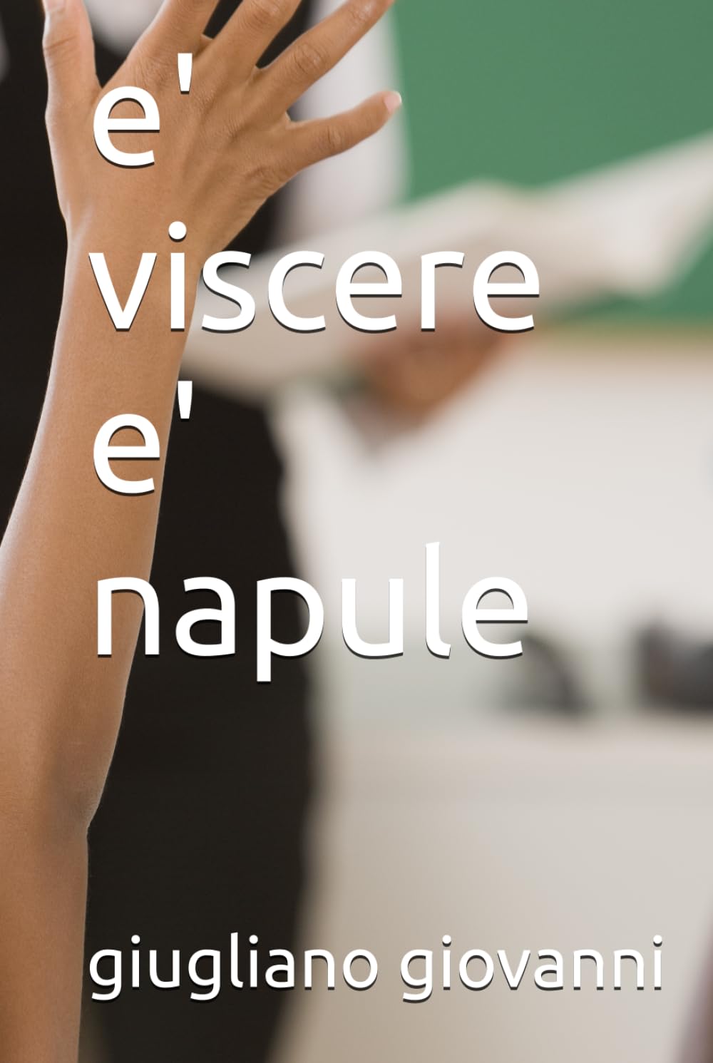e' viscere e' napule ("SCOLPITO NELL'ONESTA'"-ONESTA' RABBIA SERPENTI-ONESTA' TRADITA RABBIA-RABBIA ORIGINA SERPENTI)