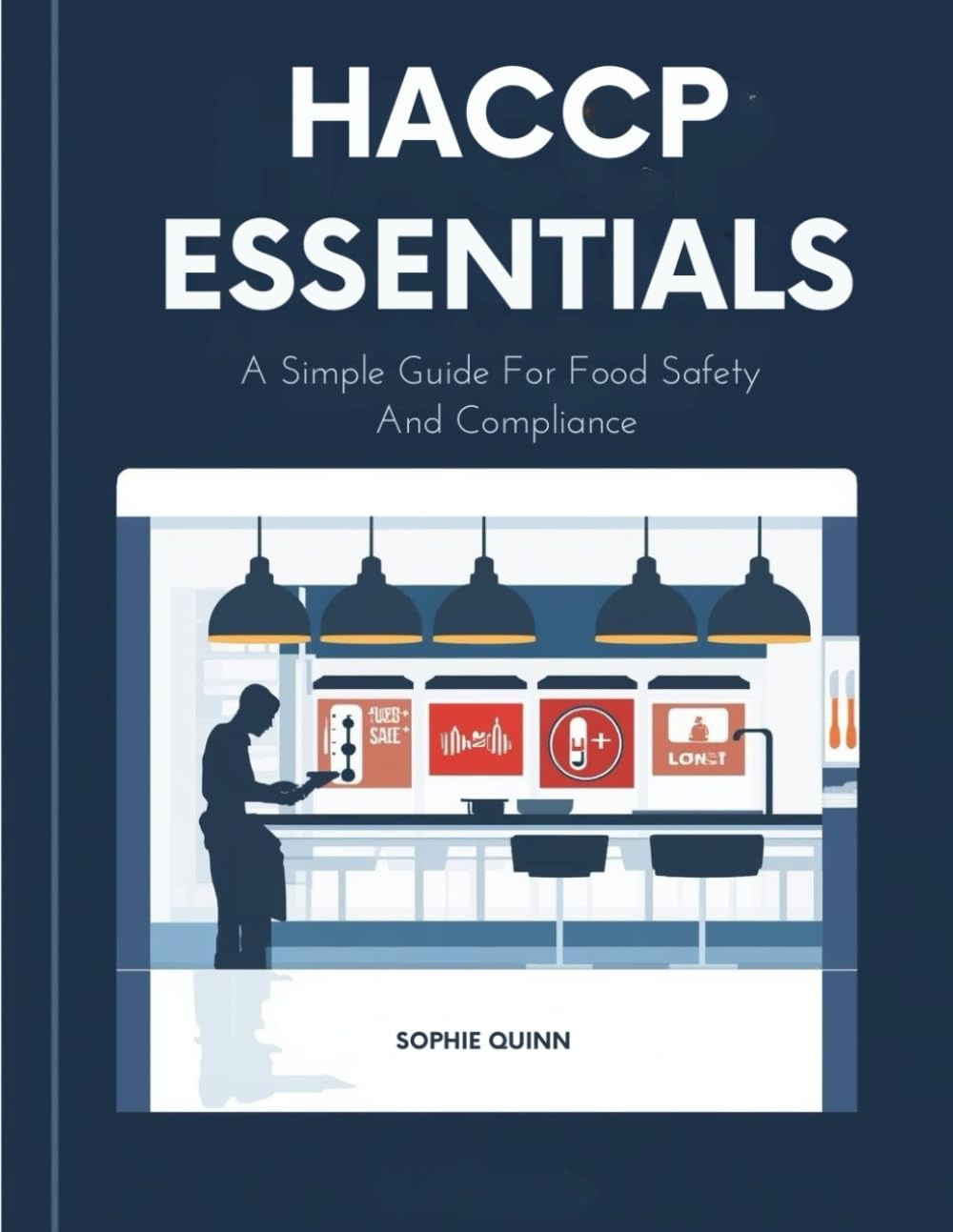 HACCP ESSENTIALS: A Simple Guide for Food Safety and Compliance