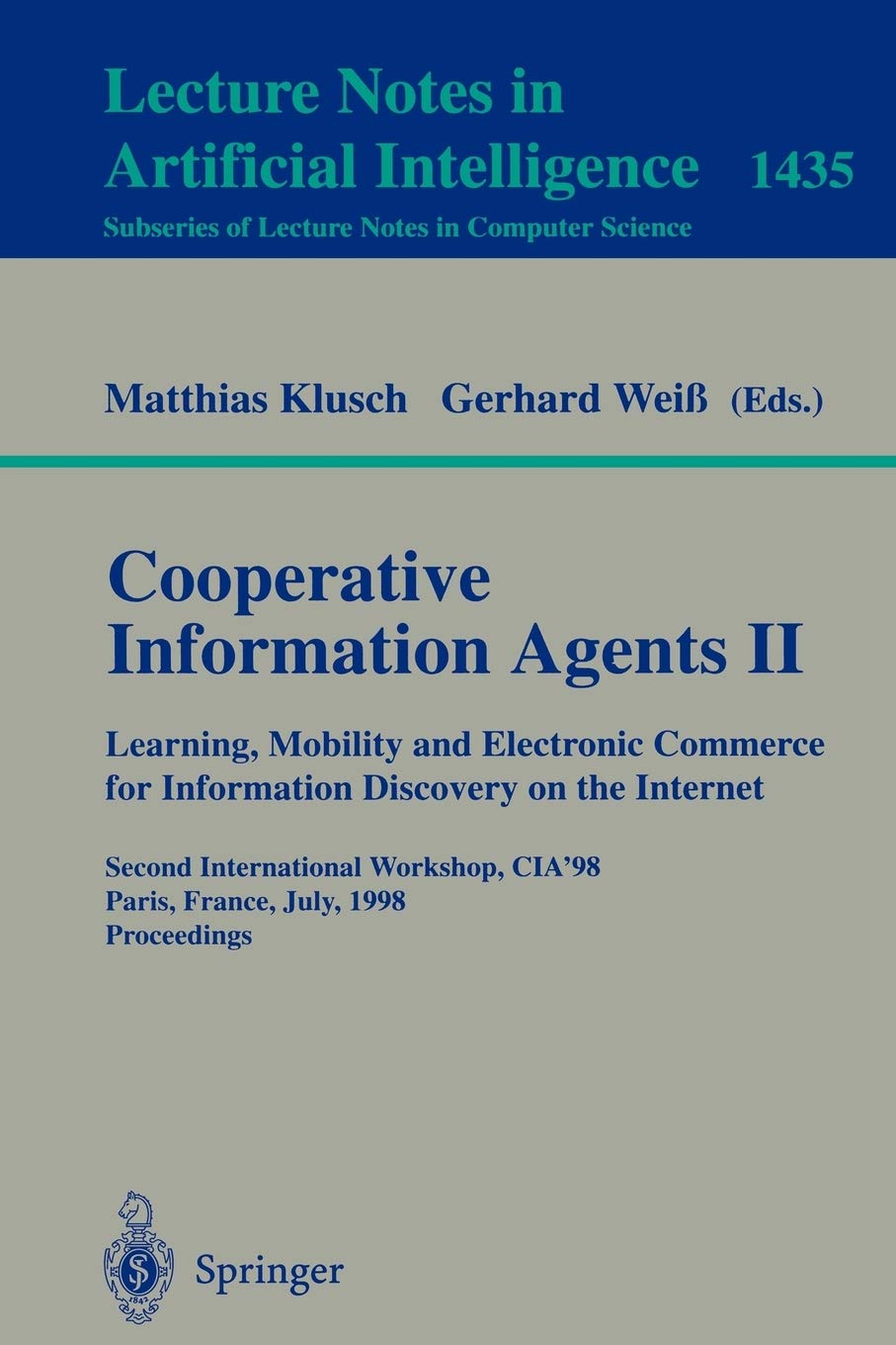 Cooperative Information Agents II. Learning, Mobility and Electronic Commerce for Information Discovery on the Internet (Lecture Notes in Computer Science) (v. 2)