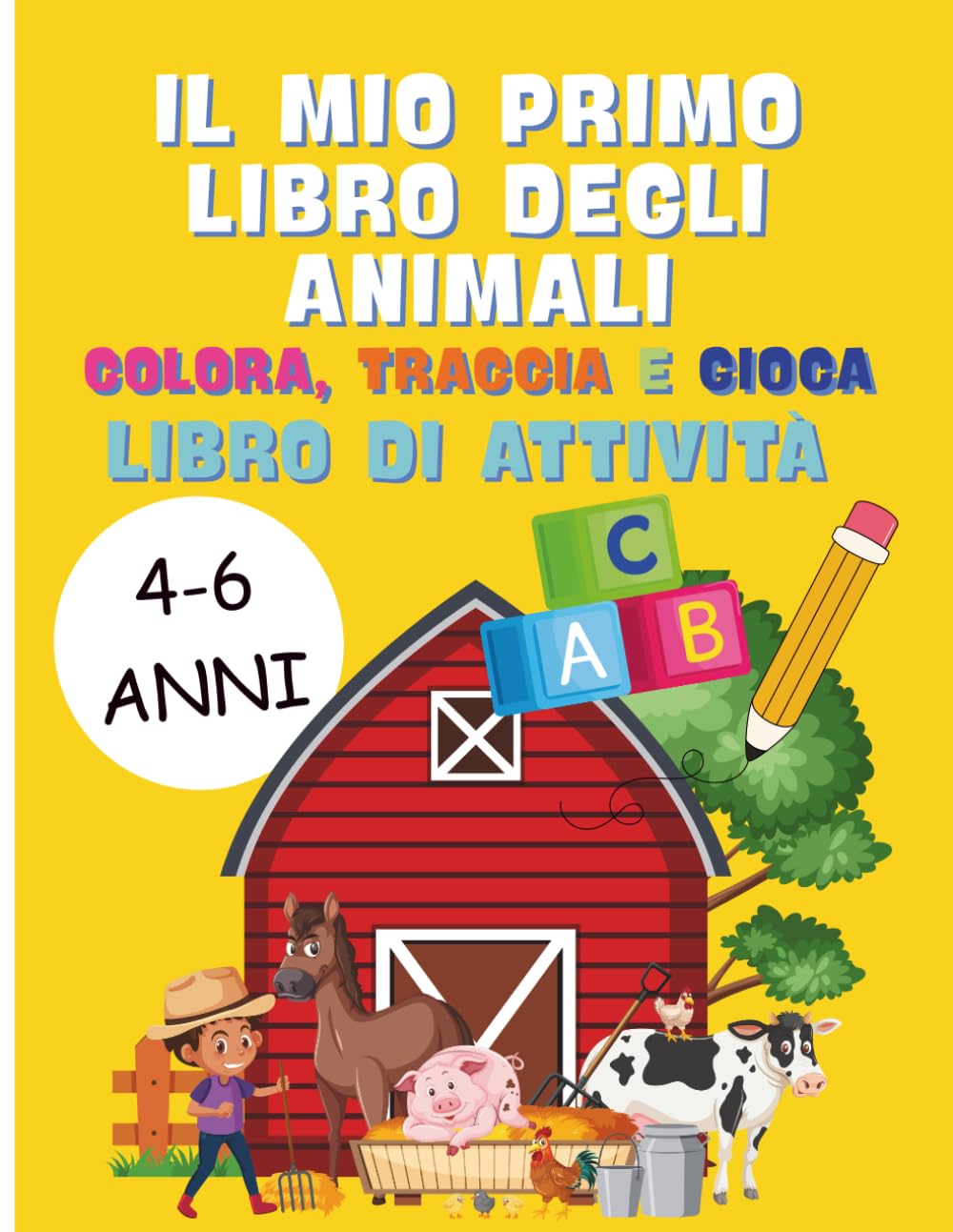IL MIO PRIMO LIBRO DEGLI ANIMALI: COLORA, TRACCIA, GIOCA: Libro di Attività per bambini dai 4 ai 6 anni