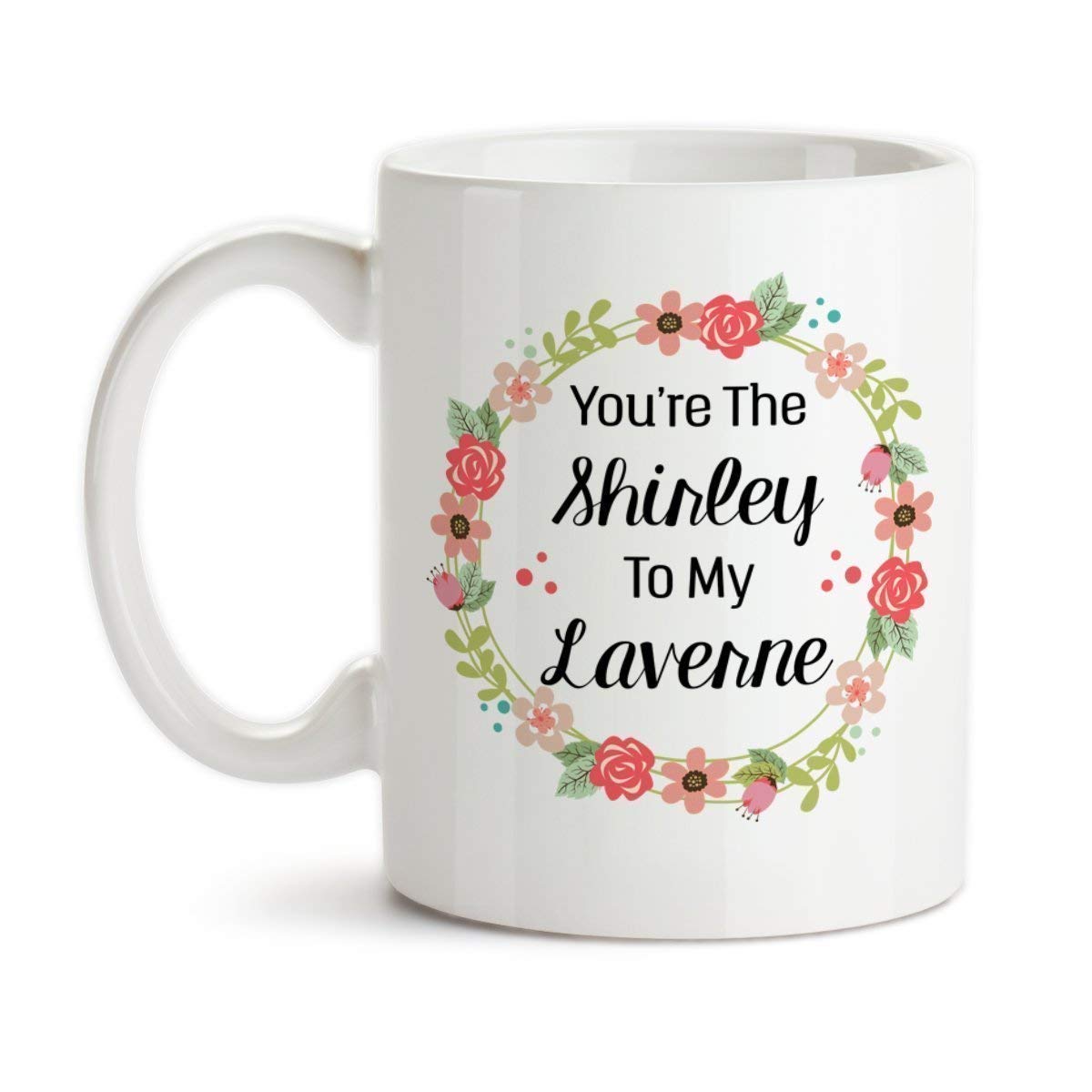 Groovy Giftables You're the Shirley To My Laverne Ceramic Coffee Mug Tea Cup Best Friends Design